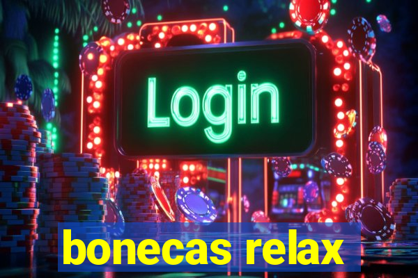 bonecas relax